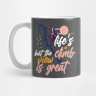 Life is a Climb But the View is Great Quote Mug